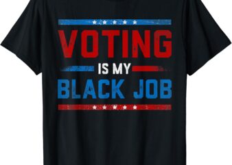 Fun Voting Is My Black Job Vintage T-Shirt