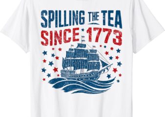 Funny 4th Of July Spilling The Tea Since 1773 Fourth of July T-Shirt