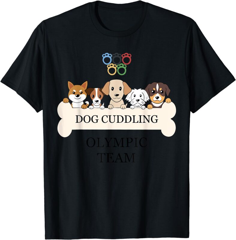 Funny Dog Quote Cuddling Olympic Team Cool Animal T-Shirt