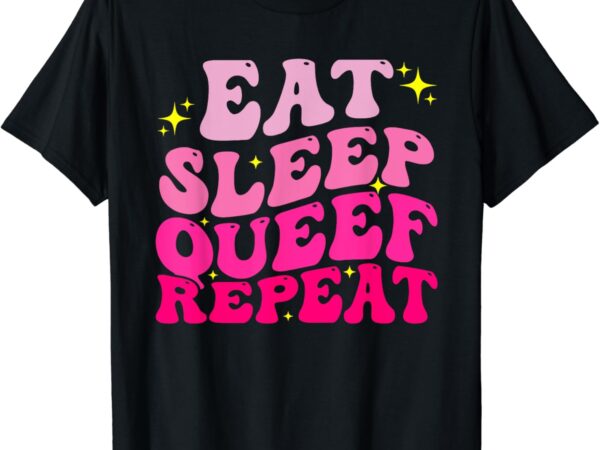 Funny eat sleep queef repeat inappropriate queefing joke t-shirt