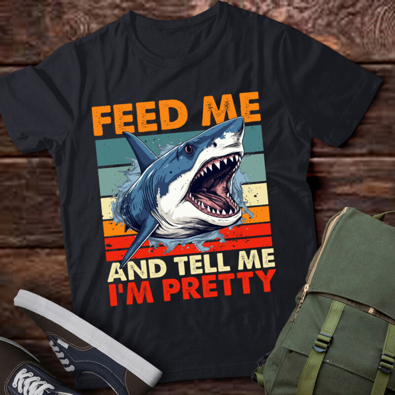 Funny Feed Me And Tell Me I’m Pretty Shark Lover Gift lts-d