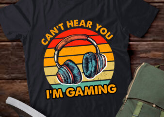 Funny Gamer Quote Can’t Hear You I’m Gaming Vintage lts-d