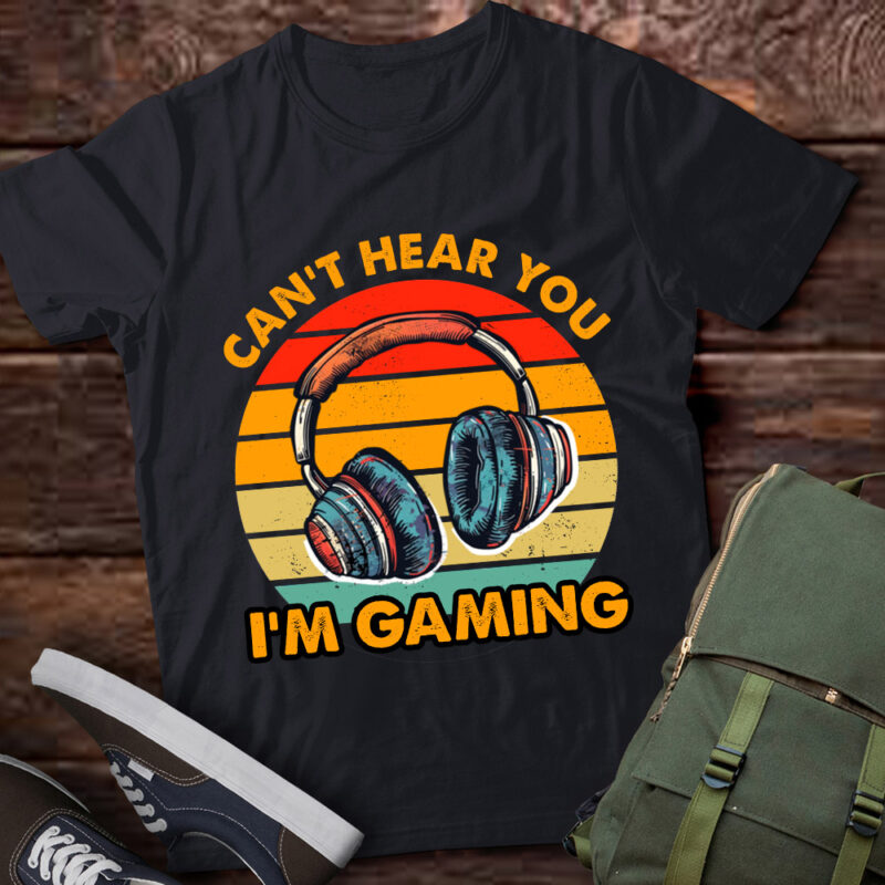 Funny Gamer Quote Can’t Hear You I’m Gaming Vintage lts-d