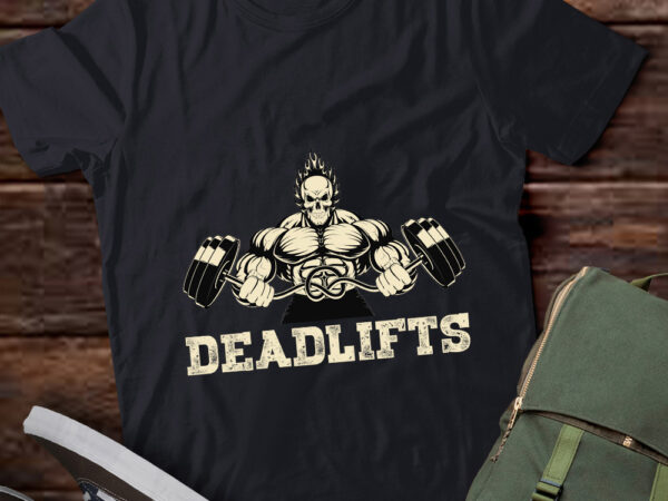 Funny gym deadlifts workout weightlifting gym gift lts-d t shirt graphic design