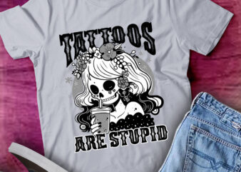 Funny Ink Tattoo Quote Tattoos Are Stupid Vintage Skull Gifts lts-d