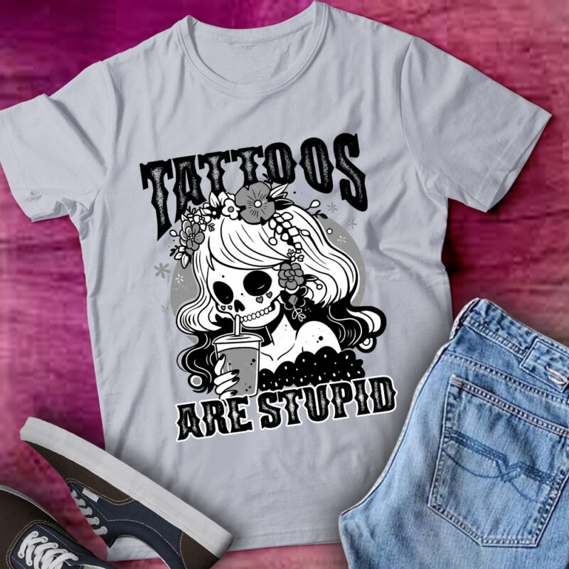 Funny Ink Tattoo Quote Tattoos Are Stupid Vintage Skull Gifts lts-d