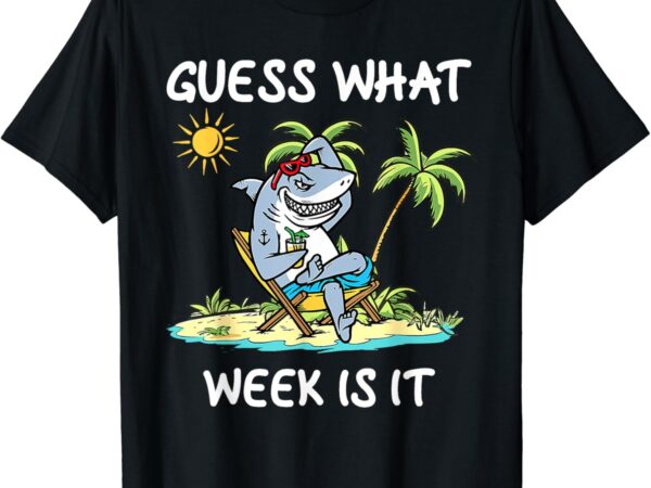 Funny shark 2024 week guess what week is it shark lover gift t-shirt