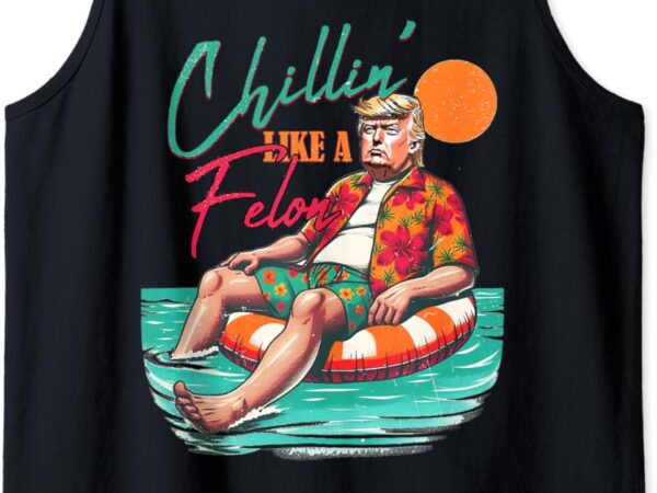 Funny trump chilling like a felon summer 2024 t-shirt