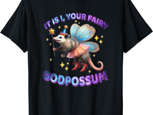 Funny vintage opossum it is i your fairy godpossum t-shirt