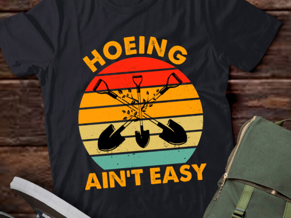 Funny vintage retro gardening hoeing ain’t easy for gardener lts-d t shirt graphic design