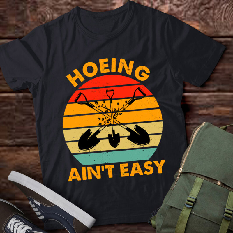 Funny Vintage Retro Gardening Hoeing Ain’t Easy for Gardener lts-d