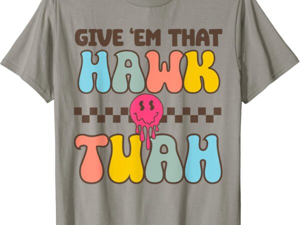 Funny viral video western country accent hawk tush meme t-shirt