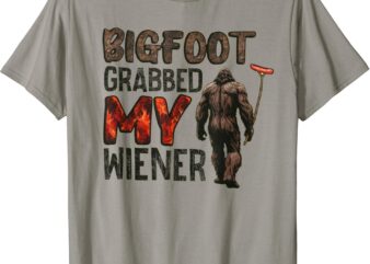 Funny retro bigfoot, Bigfoot Grabbed My Wiener design T-Shirt