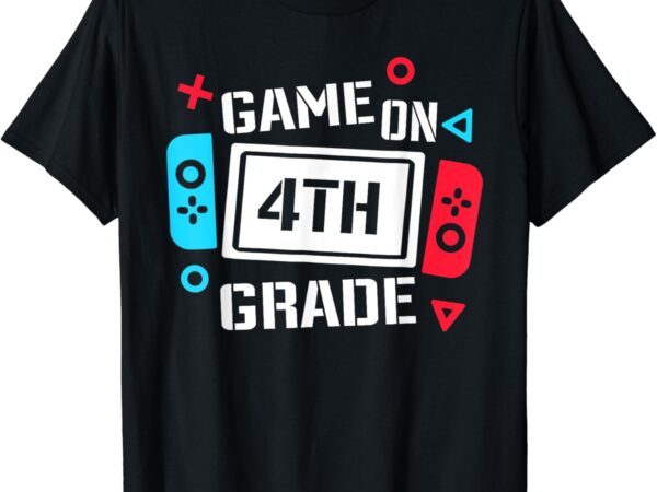 Game on 4th grade boys kids fourth grade back to school t-shirt