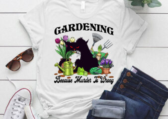 Gardening Because Murder Is Wrong Funny Cat Plant Lover lts-d