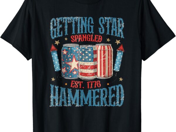 Getting star spangled hammered funny america 4th of july t-shirt