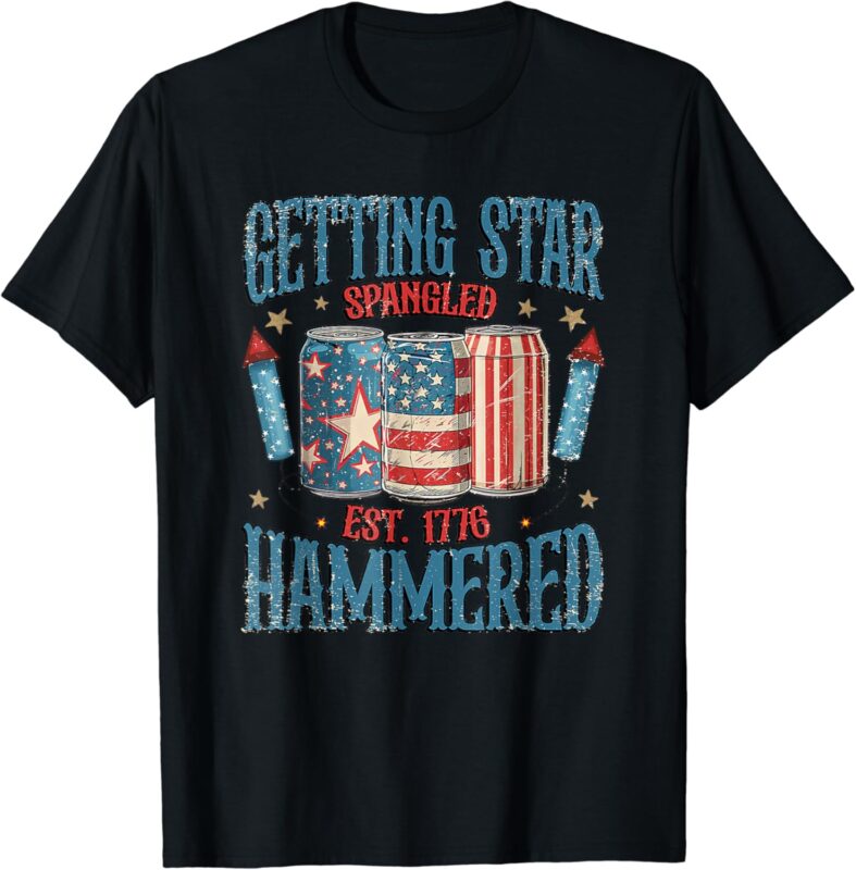 Getting Star Spangled Hammered Funny America 4th Of July T-Shirt