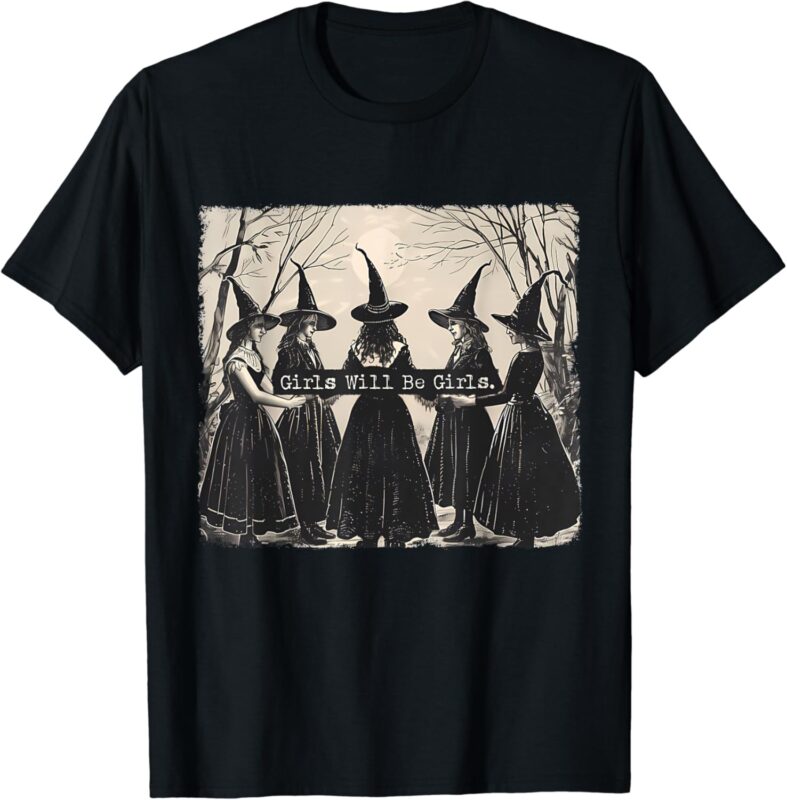 Girl Will Be Girl, Funny Witch, Witchy Vibes T-Shirt