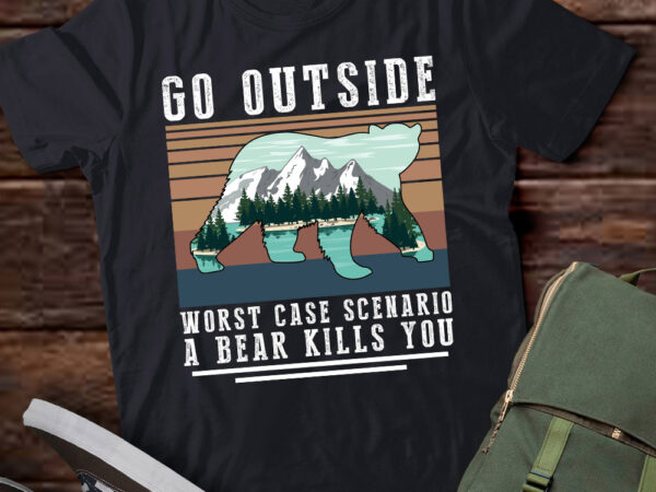 Go outside worst case scenario a bear kills you gift lts-d t shirt design template