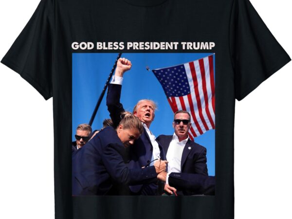 God bless president trump, shooting at donald trump rally t-shirt