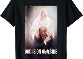 God is on our Side President Trump photo after the shooting T-Shirt