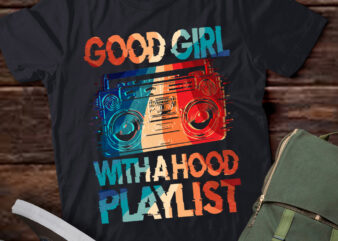 Good Girl With A Hood Playlist Music Rap Lover Gift lts-d