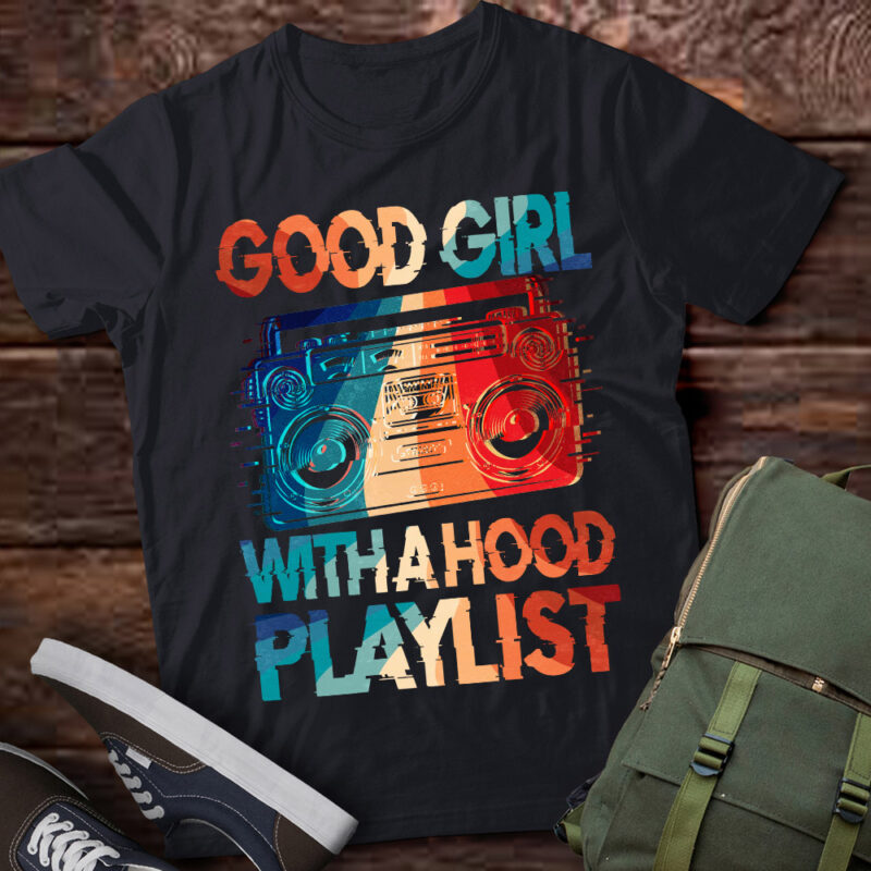 Good Girl With A Hood Playlist Music Rap Lover Gift lts-d