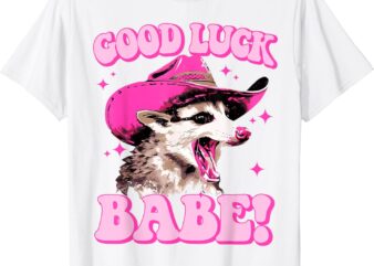 Good Luck Babe Pink Pony Club Cowgirls Western Opossum T-Shirt