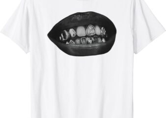 Grillz Teeth Fashion Mouth Lips Grills Still Much In Style T-Shirt