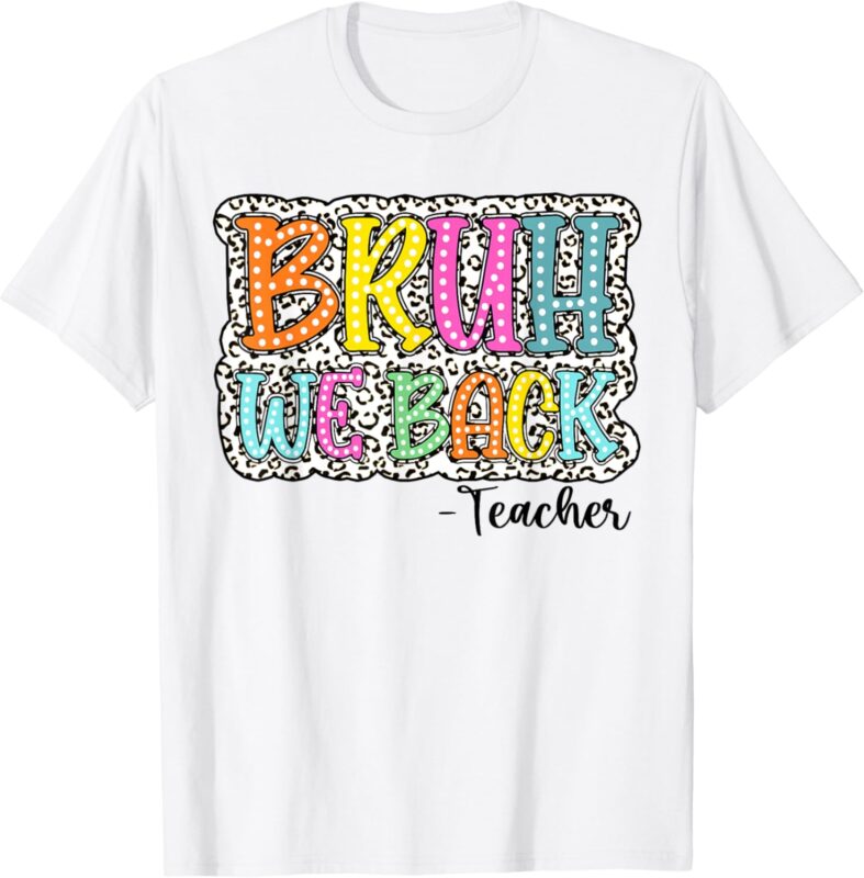 Groovy Bruh We Back Teachers Dalmatian Dots Back To School T-Shirt