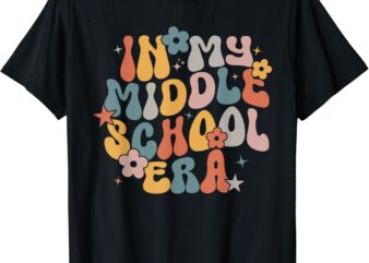 Groovy In My Middle School Era Back To School Teacher Girls T-Shirt