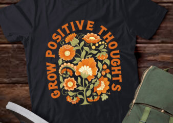 Grow Positive Thoughts Funny Gardening Flower Lover lts-d t shirt design template