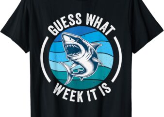 Guess What Week It Is Funny Shark Joke Retro Vintage Ocean T-Shirt