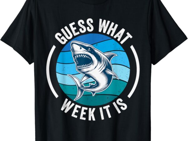 Guess what week it is funny shark joke retro vintage ocean t-shirt