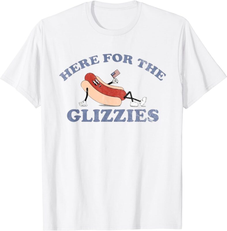 HERE FOR THE GLIZZIES 4th of July T-shirt