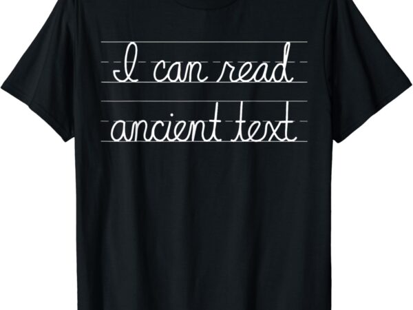 Handwriting i can read ancient text funny cursive writing t-shirt