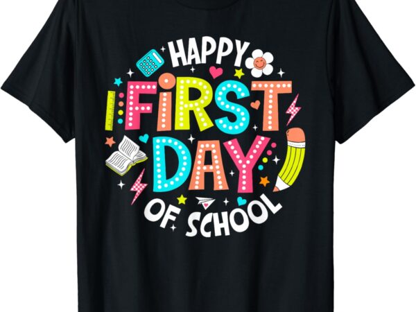 Happy first day of school teacher back to school student kid t-shirt