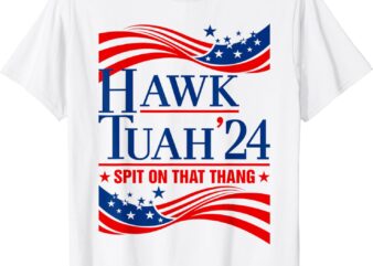 Hawk Tauh 24 Spit On That Thang USA American Flag Meme Quote T-Shirt