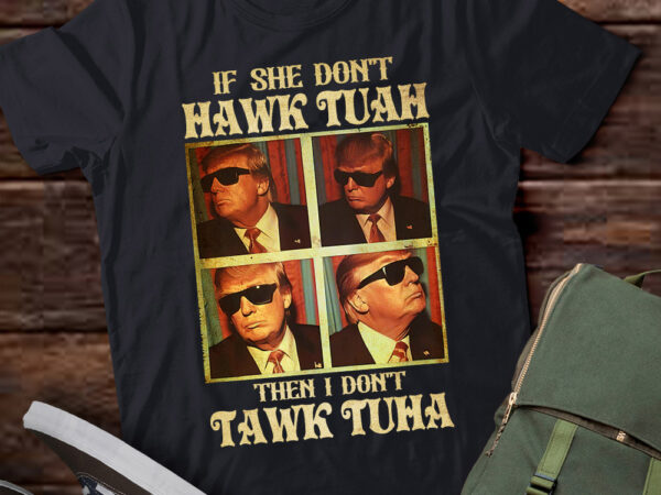 Hawk tuah 2024 president trump funny trump lts-d graphic t shirt