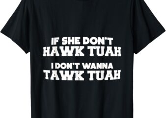 Hawk Tuah Tawk Tuah Talk Funny Meme halk tua 24