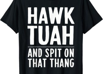 Hawk Tuah White Trash Party Attire Hillbilly Costume T-Shirt