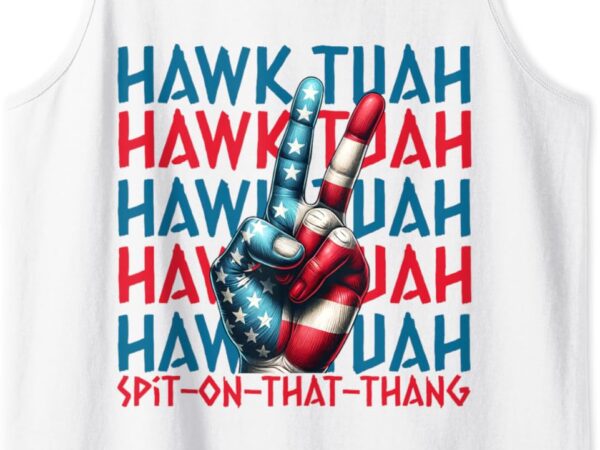 Hawk tush spit on that thang viral election parody tank top graphic t shirt