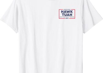 Hawk Tuah Spit on that Thing Viral Election Parody 2-Sided Shirt