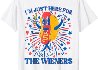 Hot Dog I’m Just Here For The Wieners 4Th Of July T-Shirt