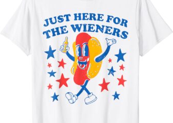 Hot Dog I’m Just Here For The Wieners Funny 4Th Of July T-Shirt