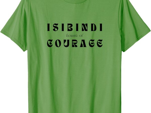 House of courage, isibindi, rca school spirit, courageous t-shirt