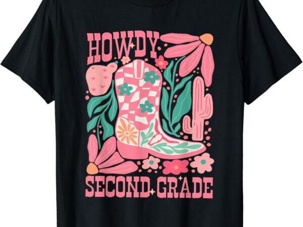 Howdy second grade western 2nd grade teacher cowboy cowgirl t-shirt