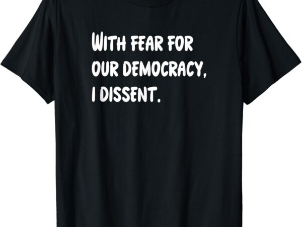 I dissent t-shirt