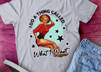 I Do A Thing Called What I Want T-Shirt Vintage Cowgirl lts-d