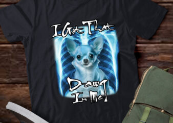 I Got That Dawg In Me Xray Chihuahua Ironic Meme Gift lts-d t shirt design for sale